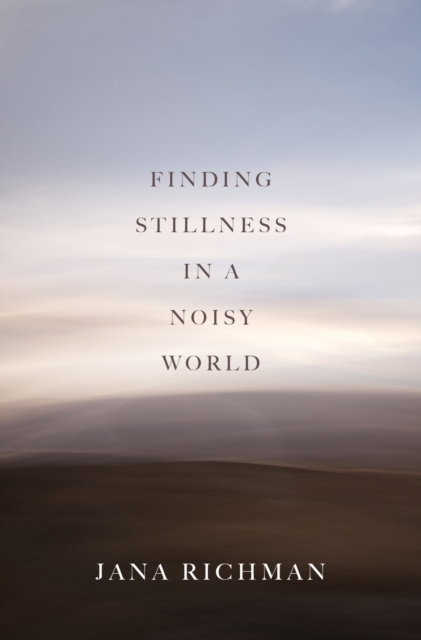 Finding Stillness in a Noisy World, Paperback / softback Book