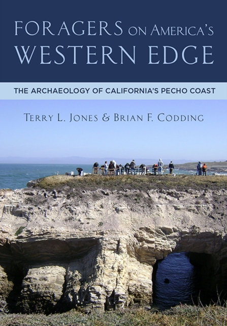 Foragers on America's Western Edge : The Archaeology of California's Pecho Coast, Hardback Book