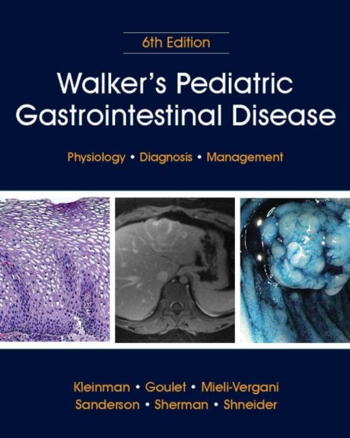 Walker's Pediatric Gastrointestinal Disease : Physiology, Diagnosis, Management, Hardback Book