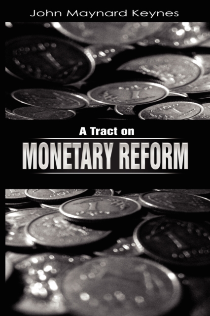 A Tract on Monetary Reform, Paperback / softback Book