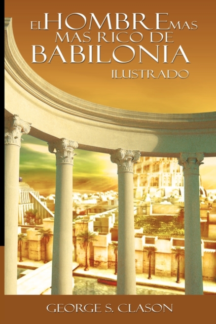 El Hombre Mas Rico de Babilionia - Ilustrado, Paperback / softback Book