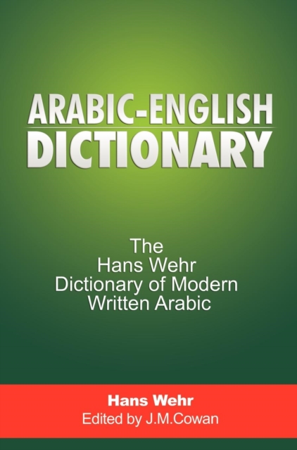 Arabic-English Dictionary : The Hans Wehr Dict of Modern Written Arabic, Hardback Book