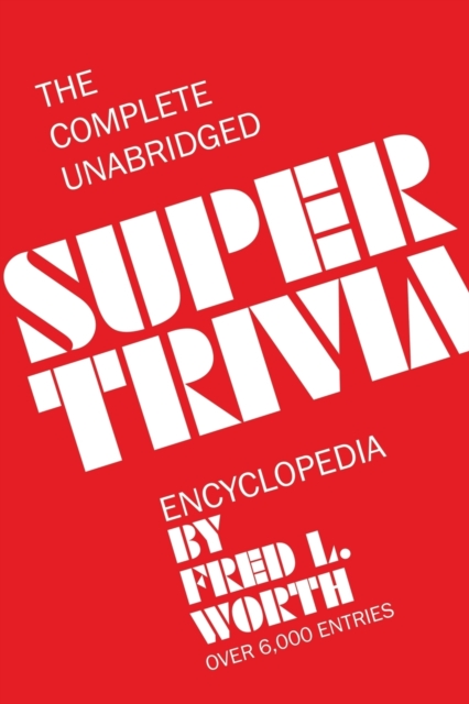 The Complete Unabridged Super Trivia Encyclopedia, Paperback / softback Book