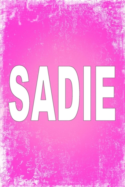 Sadie : 100 Pages 6 X 9 Personalized Name on Journal Notebook, Paperback / softback Book