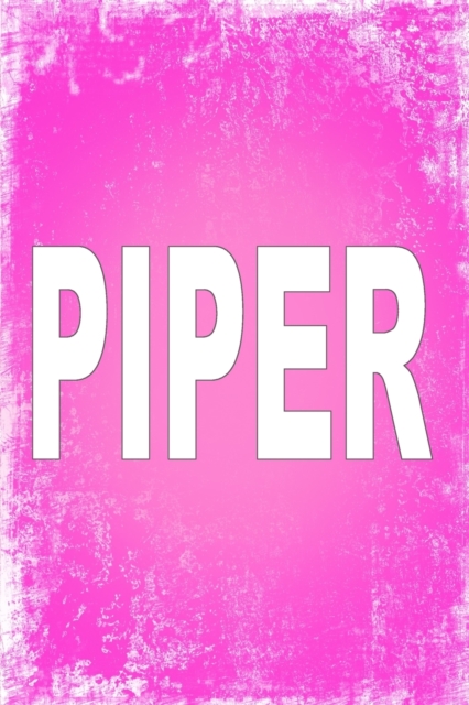 Piper : 100 Pages 6 X 9 Personalized Name on Journal Notebook, Paperback / softback Book