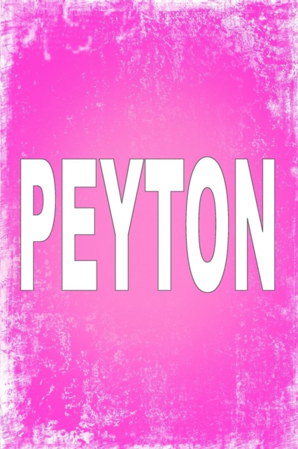 Peyton : 100 Pages 6 X 9 Personalized Name on Journal Notebook, Paperback / softback Book