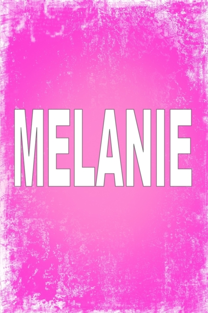 Melanie : 100 Pages 6 X 9 Personalized Name on Journal Notebook, Paperback / softback Book
