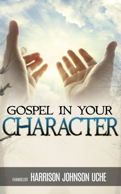 Gospel In Your Character: Living Totally In Christ's Nature On Earth, EA Book