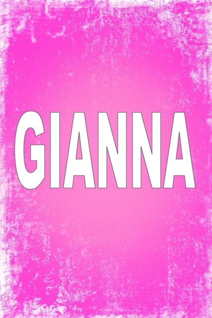 Gianna : 100 Pages 6 X 9 Personalized Name on Journal Notebook, Paperback / softback Book