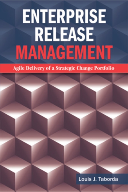Enterprise Release Management : Agile Delivery of a Strategic Change Portfolio, PDF eBook