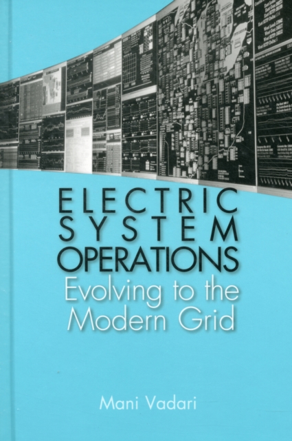 Electric System Operations: Evolving to the Modern Grid, Hardback Book