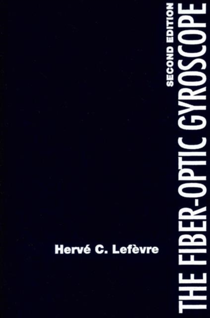 The Fiber-Optic Gyroscope, Second Edition, Hardback Book
