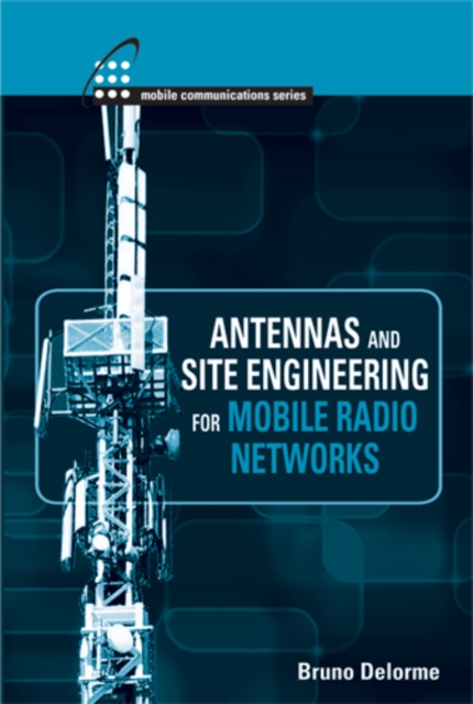 Antennas and Site Engineering for Mobile Radio Networks, PDF eBook