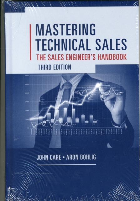 Mastering Technical Sales: The Sales Engineer's Handbook, Third Edition, Hardback Book