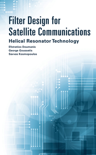 Filter Design for Satellite Communications : Helical Resonator Technology, PDF eBook