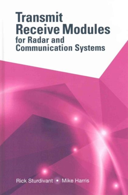 Transmit Receive Modules for Radar and Communication Systems, Hardback Book