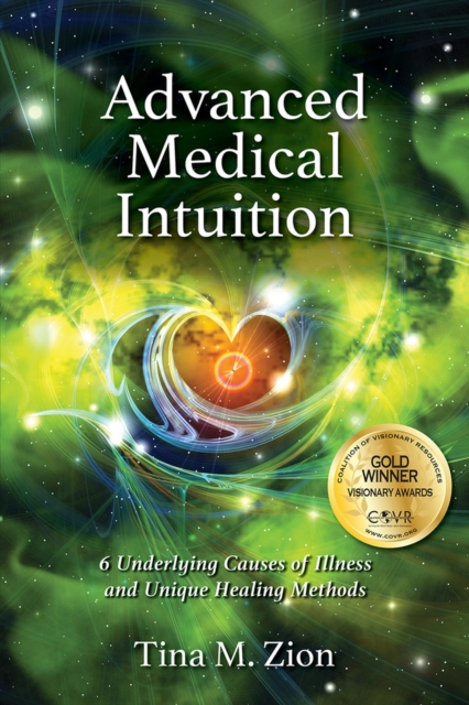 Advanced Medical Intuition : Six Underlying Causes of Illness and Unique Healing Methods, Paperback / softback Book