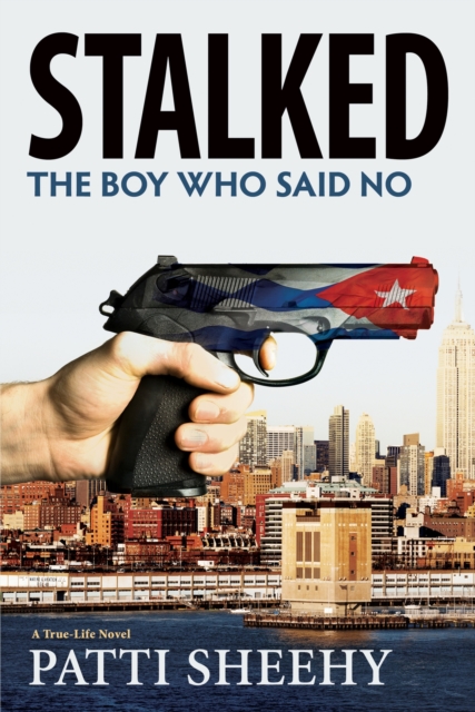 Stalked: The Boy Who Said No : A True-Life Novel, Hardback Book