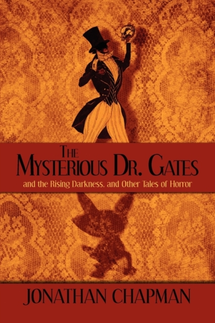 The Mysterious Dr. Gates : And the Rising Darkness, and Other Tales of Horror, Paperback / softback Book