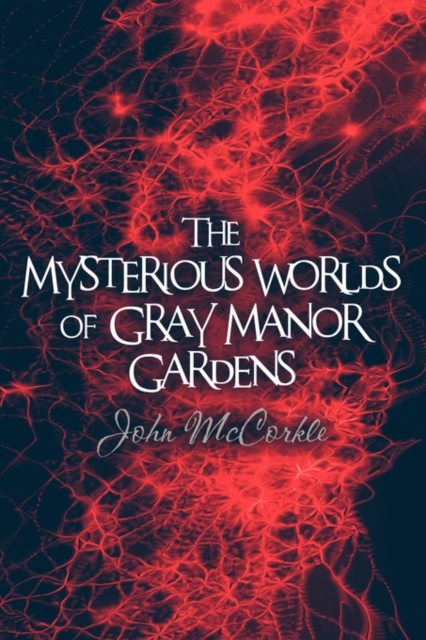 The Mysterious Worlds of Gray Manor Gardens, Paperback / softback Book