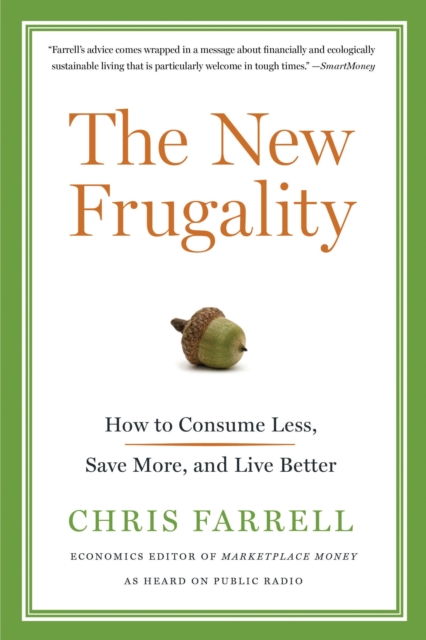 The New Frugality : How to Consume Less, Save More, and Live Better, EPUB eBook
