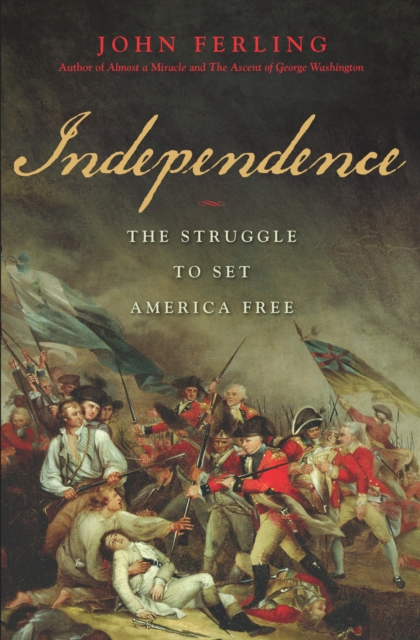Independence : The Struggle to Set America Free, EPUB eBook