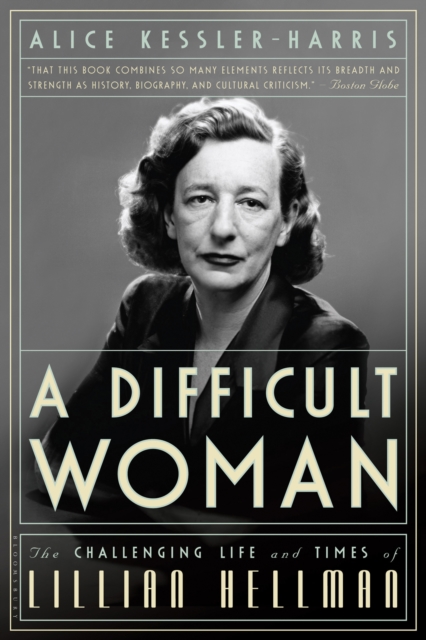 A Difficult Woman : The Challenging Life and Times of Lillian Hellman, Paperback / softback Book