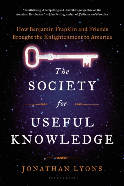 The Society for Useful Knowledge : How Benjamin Franklin and Friends Brought the Enlightenment to America, Paperback / softback Book