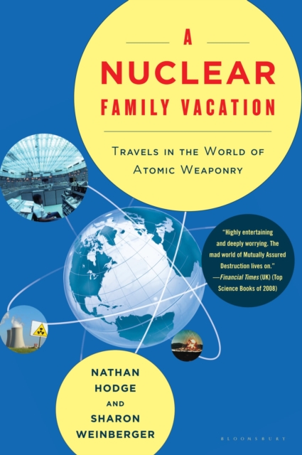 A Nuclear Family Vacation : Travels in the World of Atomic Weaponry, EPUB eBook