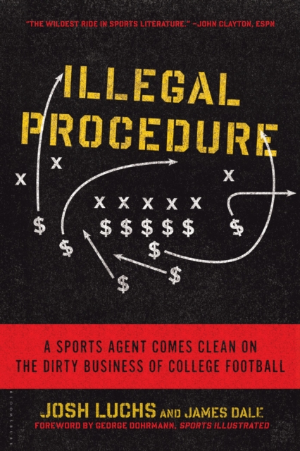 Illegal Procedure : A Sports Agent Comes Clean on the Dirty Business of College Football, Paperback / softback Book