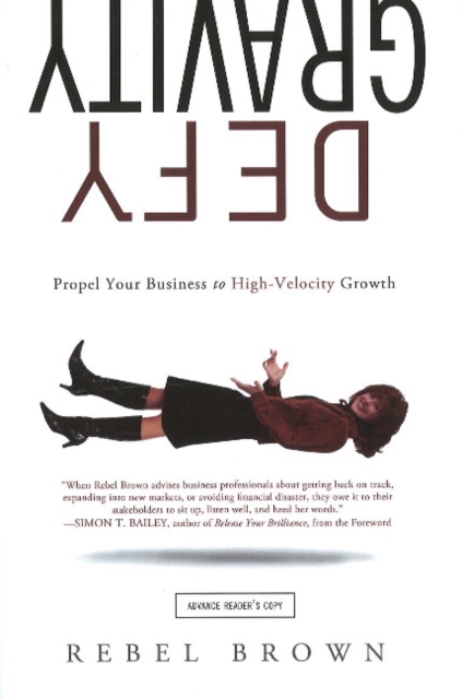 Defy Gravity : Propel Your Business to High Velocity Growth, Hardback Book