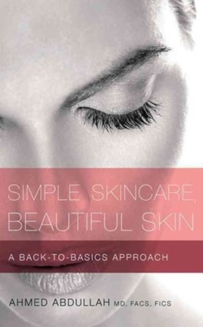 Simple Skincare, Beautiful Skin : A Back-to-Basics Approach, Paperback / softback Book