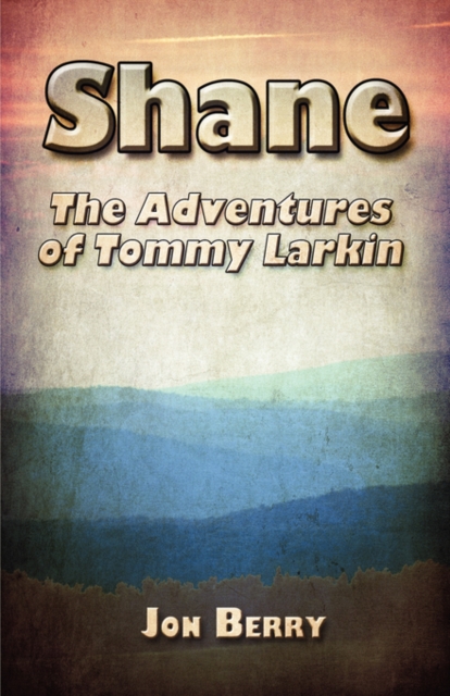 Shane : The Adventures of Tommy Larkin, Paperback / softback Book