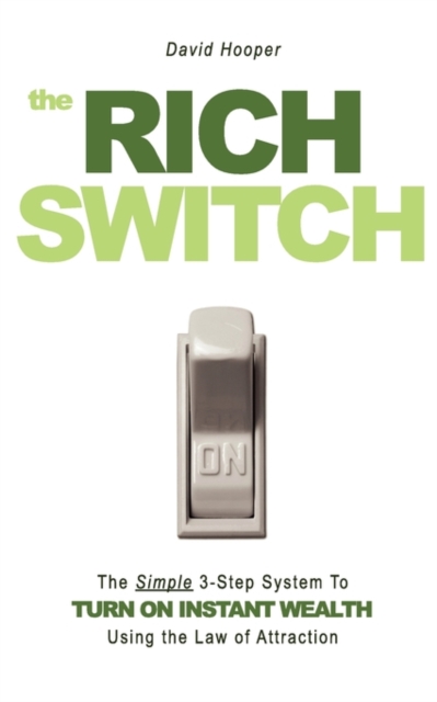 The Rich Switch - The Simple 3-Step System to Turn on Instant Wealth Using the Law of Attraction, Paperback / softback Book