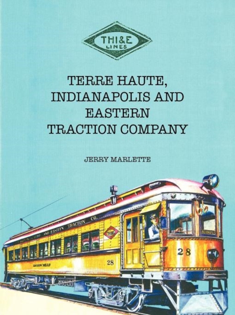 Terre Haute, Indianapolis and Eastern Traction Company, Paperback / softback Book