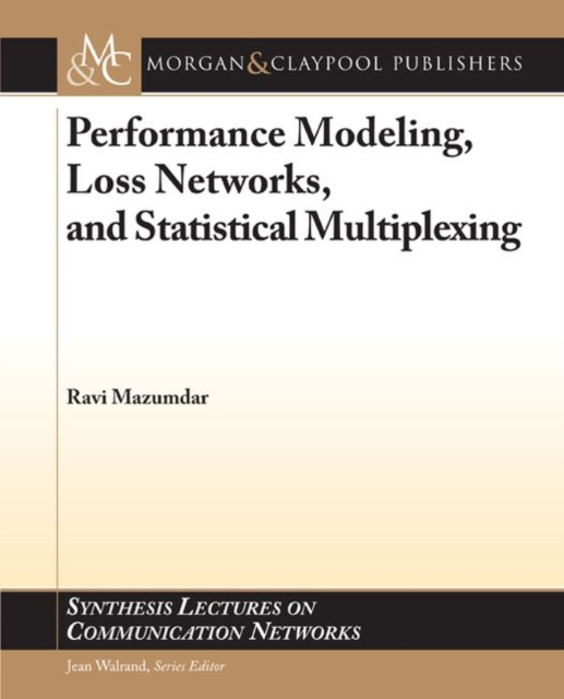 Performance Modeling, Loss Networks, and Statistical Multiplexing, Paperback / softback Book