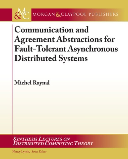 Communication and Agreement Abstractions for Fault-Tolerant Asynchronous Distributed Systems, Paperback / softback Book