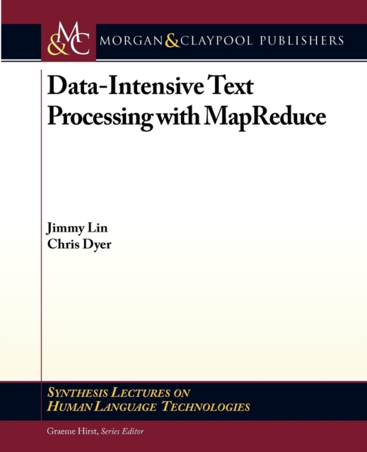Data-Intensive Text Processing with MapReduce, Paperback / softback Book