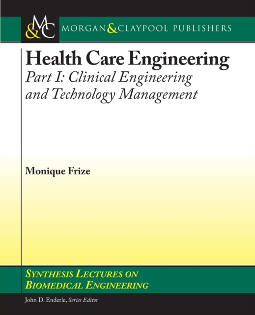 Health Care Engineering, Part I : Clinical Engineering and Technology Management, Paperback / softback Book