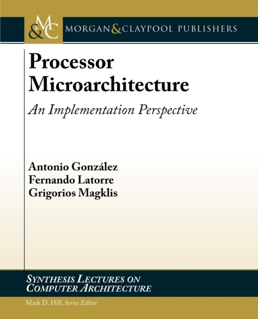 Processor Microarchitecture : An Implementation Perspective, Paperback / softback Book