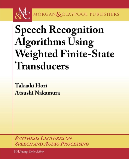 Speech Recognition Algorithms Based on Weighted Finite-State Transducers, Paperback / softback Book