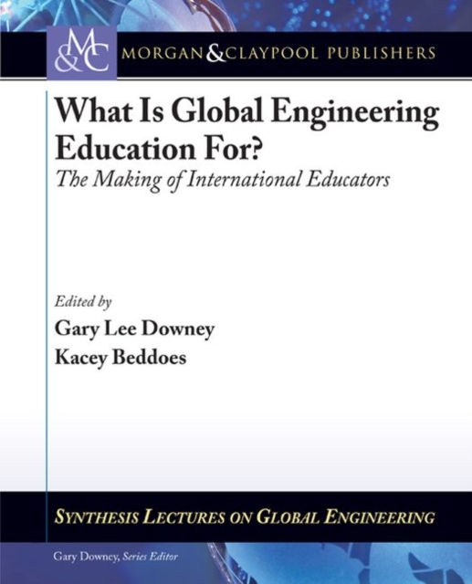 What Is Global Engineering Education For? : The Making of International Educators, Part I & II, Paperback / softback Book