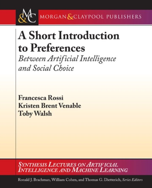 A Short Introduction to Preferences : Between AI and Social Choice, Paperback / softback Book