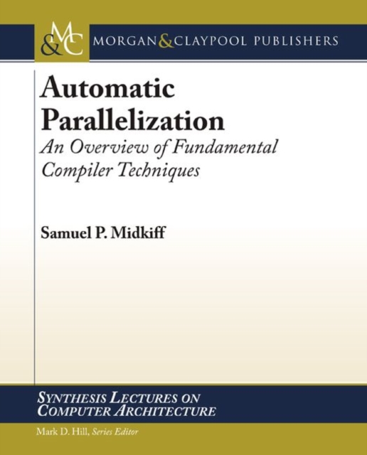 Automatic Parallelization : An Overview of Fundamental Compiler Techniques, Paperback / softback Book