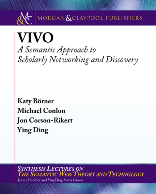 VIVO : A Semantic Approach to Scholarly Networking and Discovery, PDF eBook