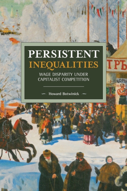 Persistent Inequalities : Wage Disparity under Capitalist Competition, Paperback / softback Book