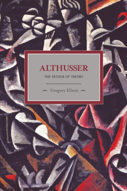 Althusser: The Dictator Of Theory : Historical Materialism, Volume 13, Paperback / softback Book