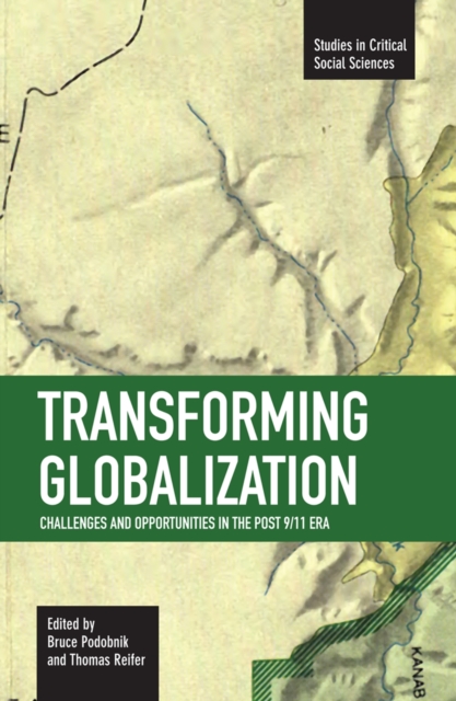 Transforming Globalization: Challenges And Oppotunities In The Post 9/11 Era : Studies in Critical Social Sciences, Volume 3, Paperback / softback Book