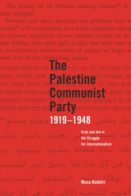 The Palestinian Communist Party 1919-1948 : Arab and Jew in the Struggle for Internationalism, Paperback / softback Book