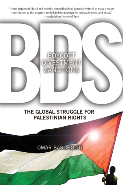 Boycott, Divestment, Sanctions : The Struggle For Palestinian Civil Rights, Paperback / softback Book